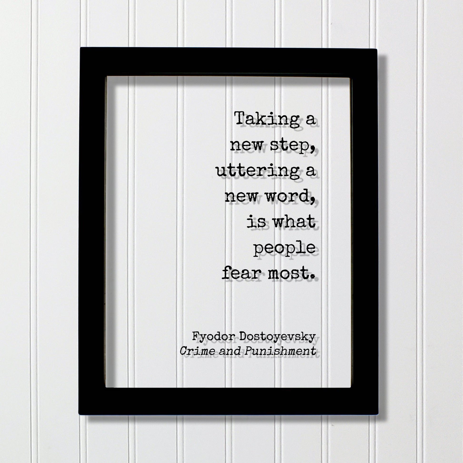 Fyodor Dostoyevsky - Crime and Punishment - Taking a new step uttering a new word is what people fear most - Quote Business Progress Acrylic