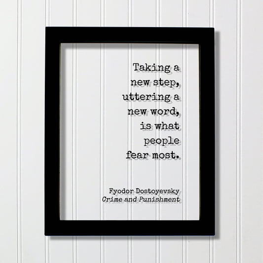 Fyodor Dostoyevsky - Crime and Punishment - Taking a new step uttering a new word is what people fear most - Quote Business Progress Acrylic