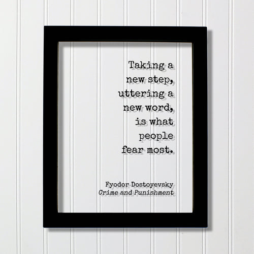 Fyodor Dostoyevsky - Crime and Punishment - Taking a new step uttering a new word is what people fear most - Quote Business Progress Acrylic