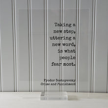 Fyodor Dostoyevsky - Crime and Punishment - Taking a new step uttering a new word is what people fear most - Quote Business Progress Acrylic