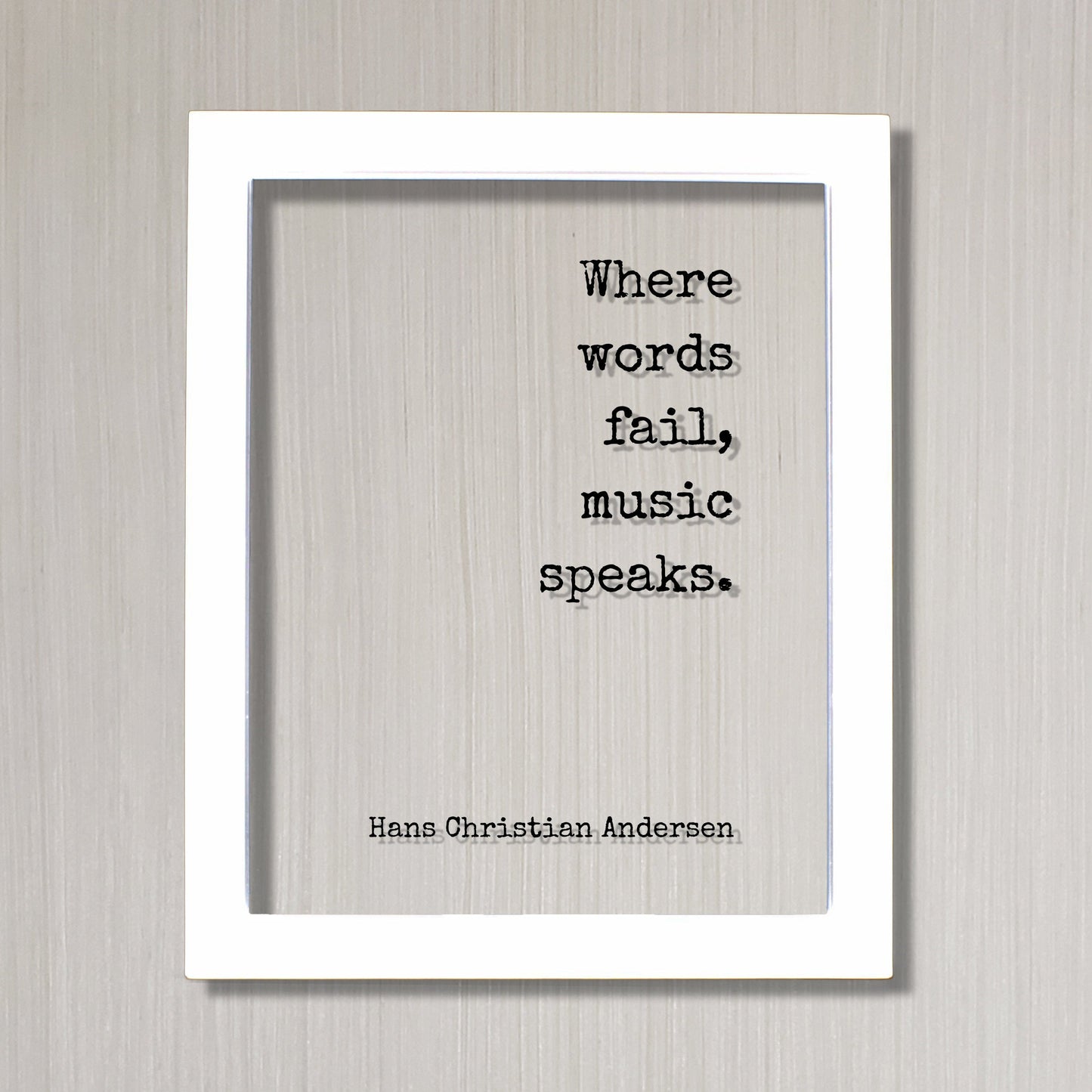Where words fail, music speaks -  Hans Christian Andersen - Floating Quote - Gift for Musician Singer Artist Instrument Song Frame Plaque