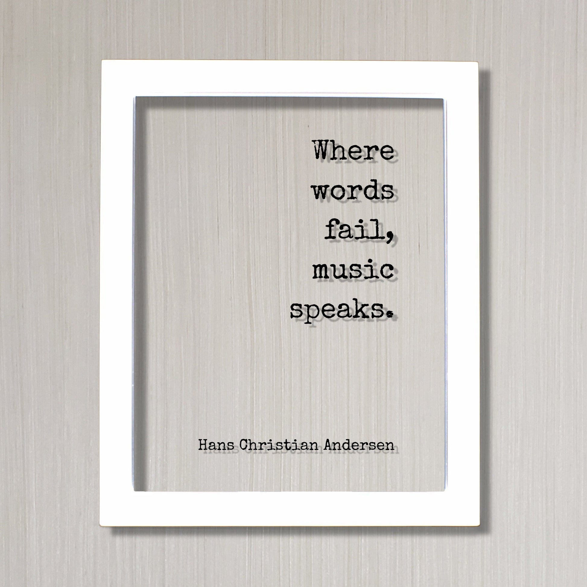 Where words fail, music speaks -  Hans Christian Andersen - Floating Quote - Gift for Musician Singer Artist Instrument Song Frame Plaque