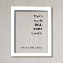 Where words fail, music speaks -  Hans Christian Andersen - Floating Quote - Gift for Musician Singer Artist Instrument Song Frame Plaque