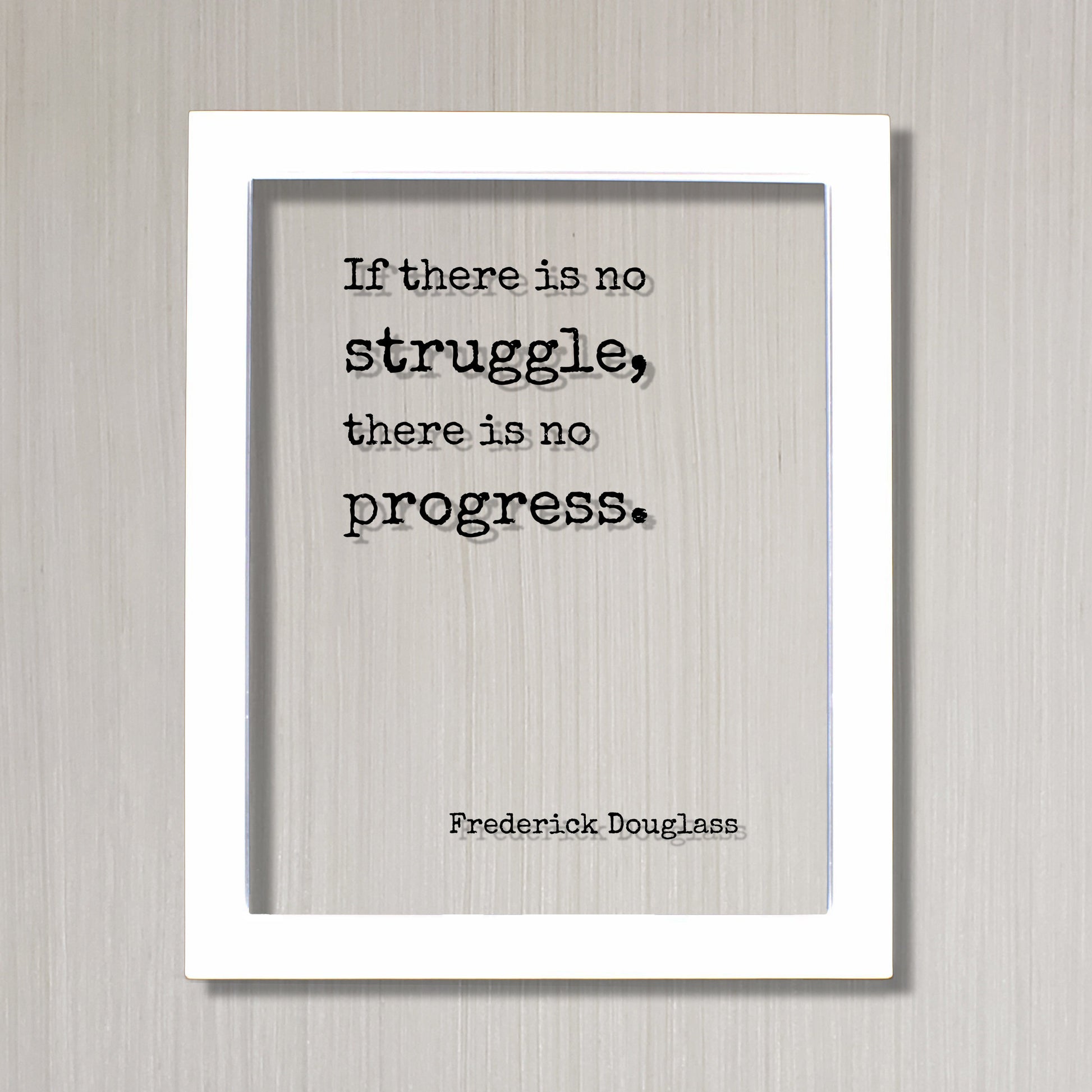 Frederick Douglass - If there is no struggle, there is no progress - Floating Quote - Business Progress Self Improvement Development Grind