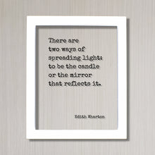 Edith Wharton - Floating Quote - There are two ways of spreading light: to be the candle or the mirror that reflects it - Volunteer Donor