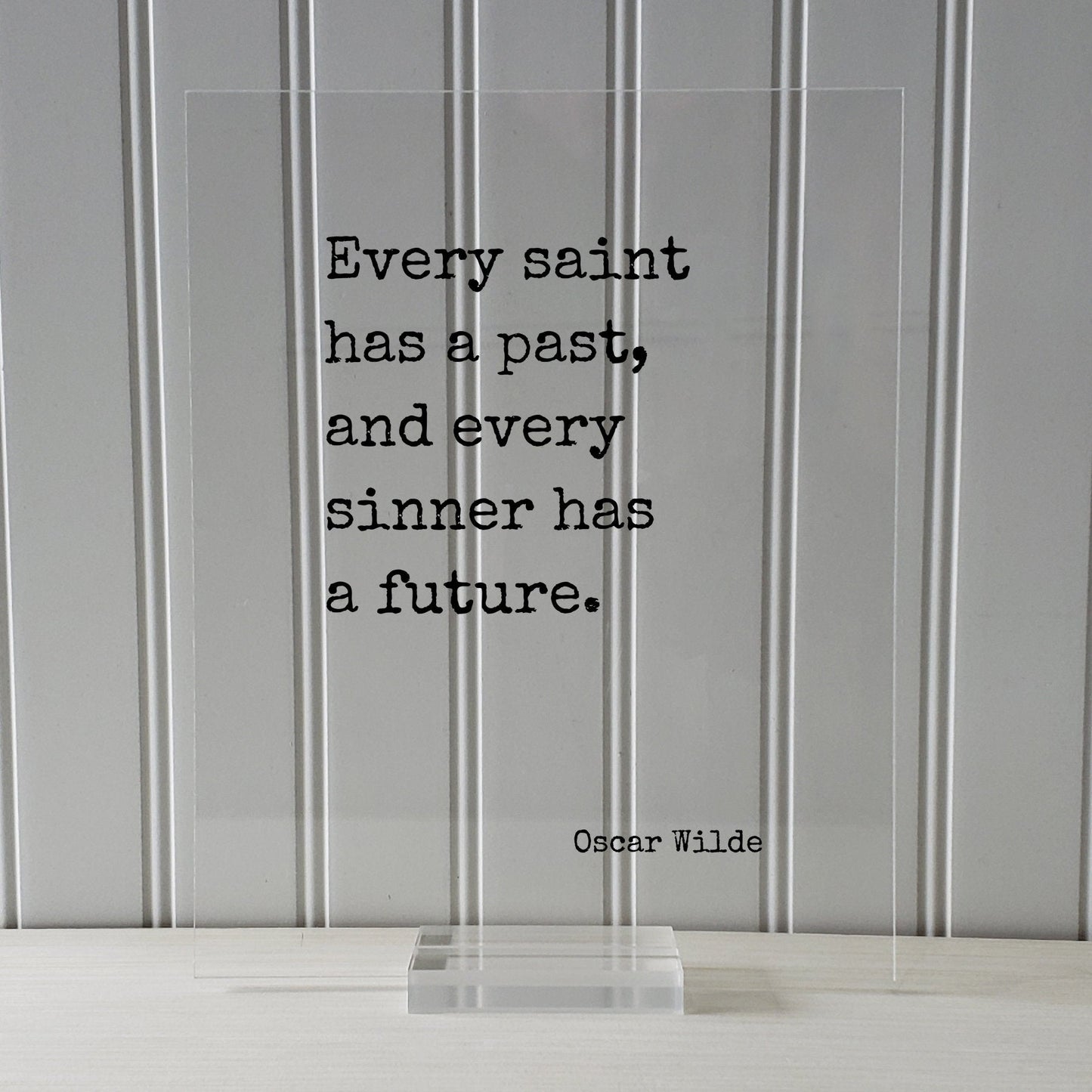 Oscar Wilde - Every saint has a past, and every sinner has a future - Floating Quote - Frame Framed Art Sign Plaque Acrylic Home Decor