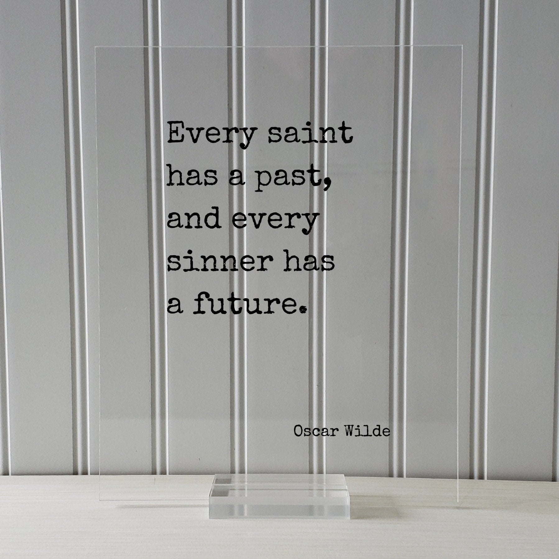 Oscar Wilde - Every saint has a past, and every sinner has a future - Floating Quote - Frame Framed Art Sign Plaque Acrylic Home Decor