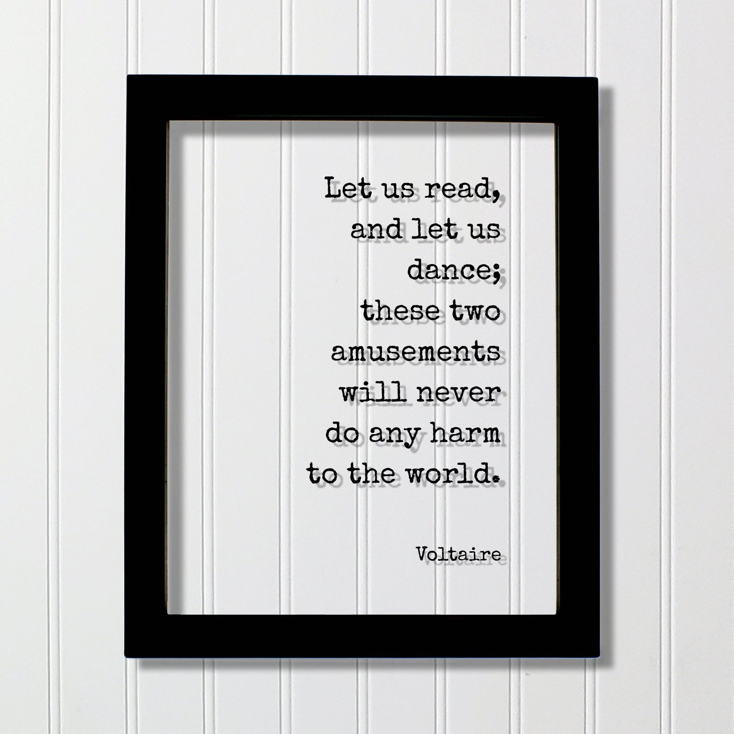 Let us read, and let us dance; these two amusements will never do any harm to the world - Voltaire - Gift Dancer Musician Author Singer