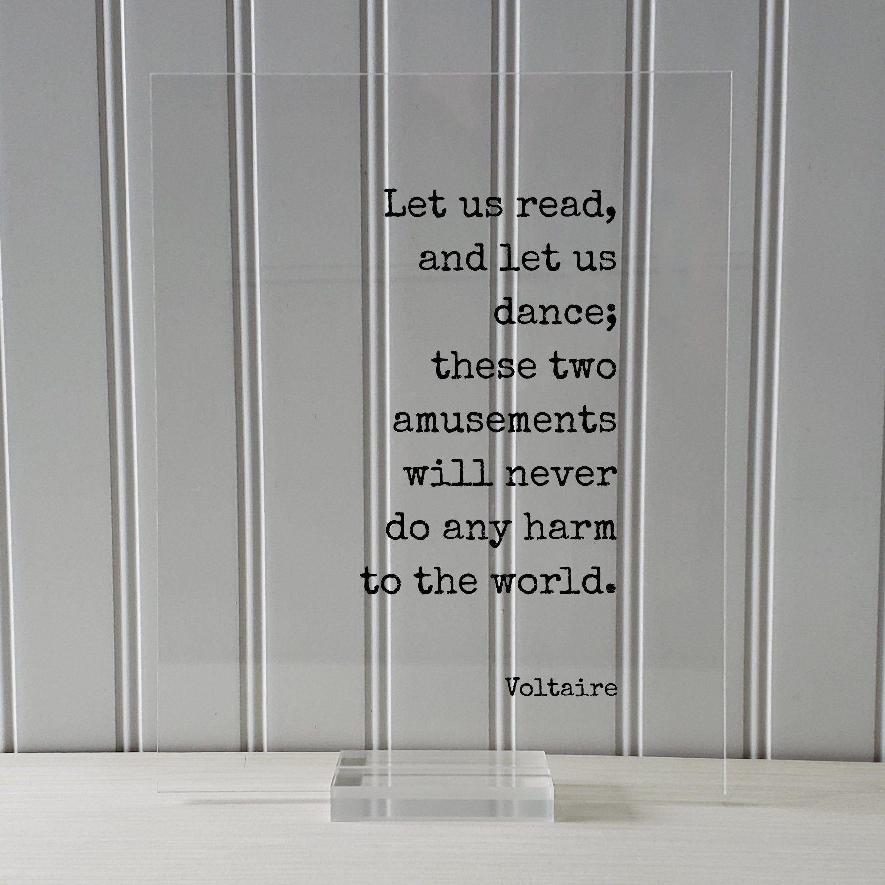 Let us read, and let us dance; these two amusements will never do any harm to the world - Voltaire - Gift Dancer Musician Author Singer