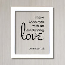 Jeremiah 31:3 - I have loved you with an everlasting love - Floating Quote Scripture Frame - Bible Verse - Christian Decor Plaque Acrylic