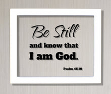 Be Still and know that I am God - Psalm 46:10 - Floating Quote Scripture Frame - Bible Verse - Christian Decor Faith Faithful