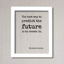 Abraham Lincoln - The best way to predict the future is to create it - Floating Quote - Motivated Business Entrepreneur Gift for Boss
