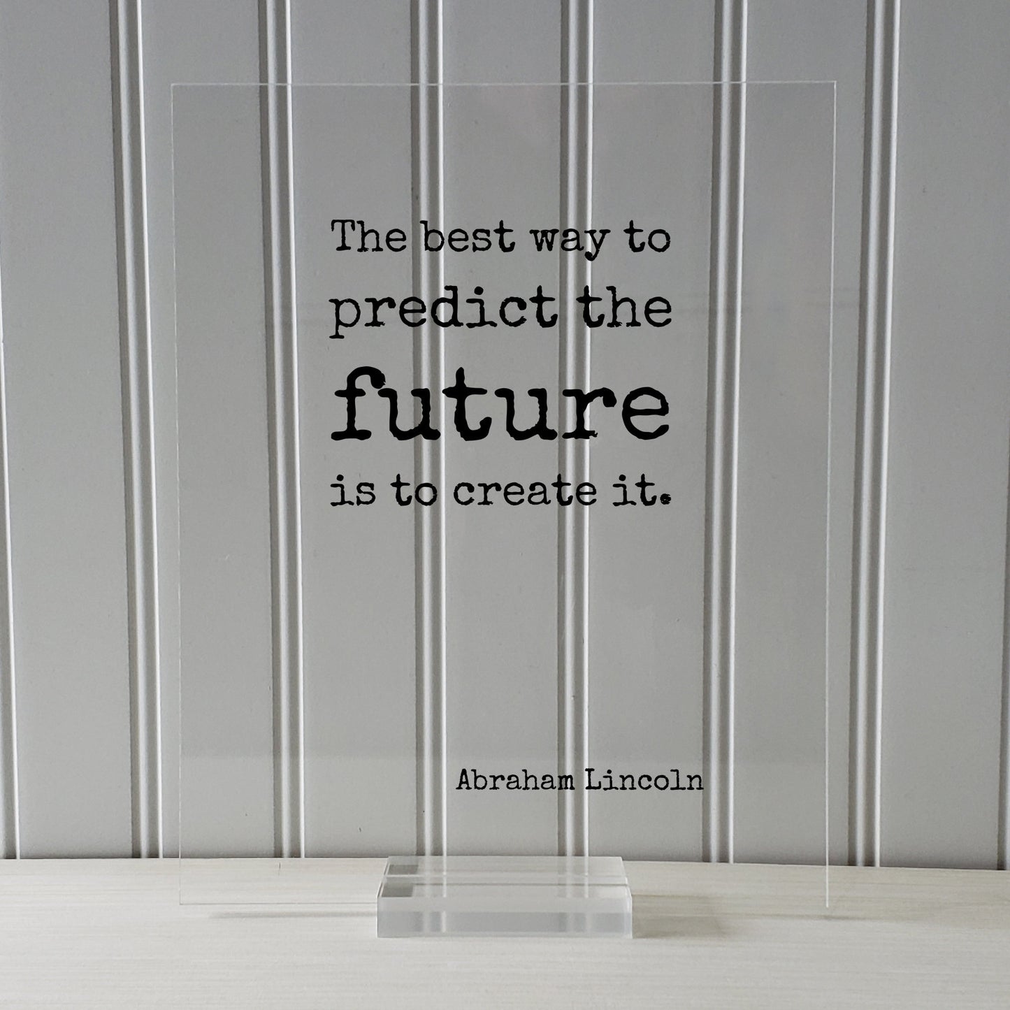 Abraham Lincoln - The best way to predict the future is to create it - Floating Quote - Motivated Business Entrepreneur Gift for Boss