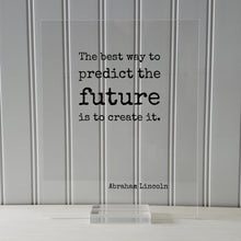 Abraham Lincoln - The best way to predict the future is to create it - Floating Quote - Motivated Business Entrepreneur Gift for Boss
