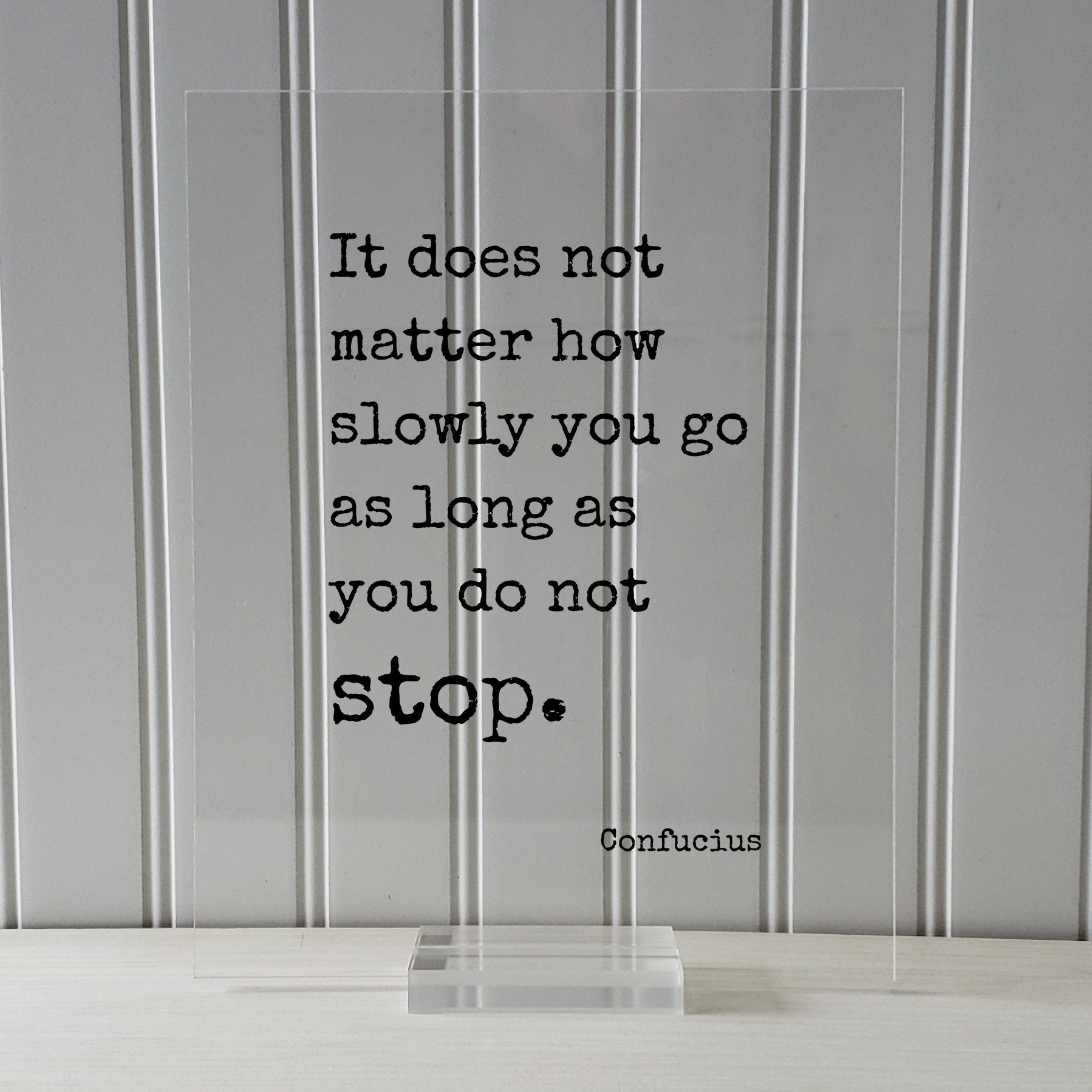 Confucius - Floating Quote - It does not matter how slowly you go as long as you do not stop - Business Progress Personal Development