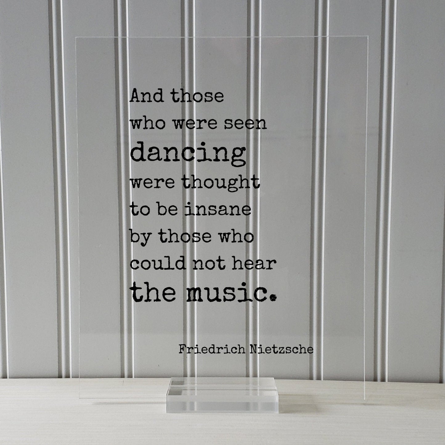 Friedrich Nietzsche - And those who were seen dancing were thought to be insane by those who could not hear the music - Gift Dancer Musician