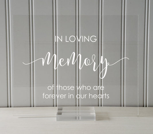 In Loving Memory Sign - Wedding Ceremony - Plaque - Clear Transparent Acrylic - Table Top Stand - of those who are forever in our hearts