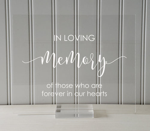 In Loving Memory Sign - Wedding Ceremony - Plaque - Clear Transparent Acrylic - Table Top Stand - of those who are forever in our hearts