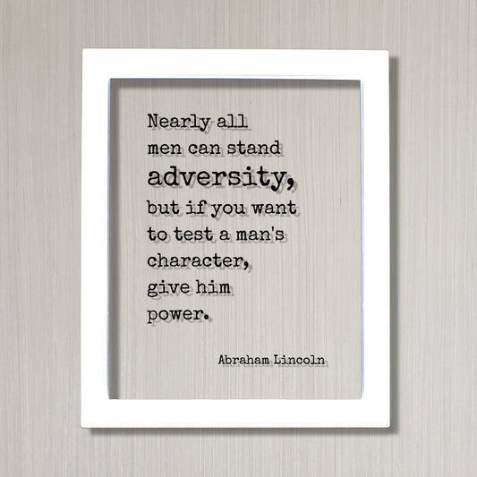 Abraham Lincoln - Floating Quote - Nearly all men can stand adversity but if you want to test a man's character give him power - Leadership