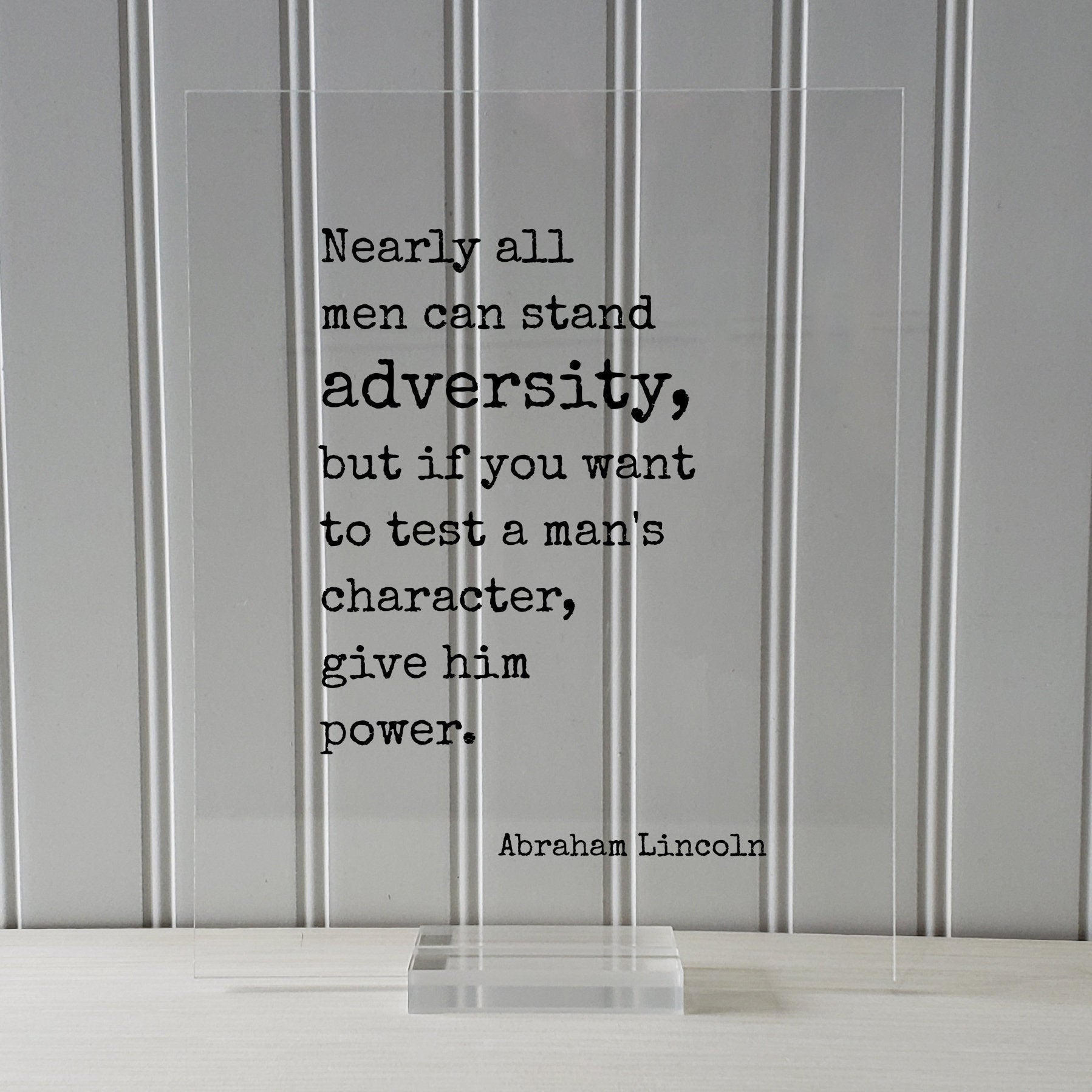 Abraham Lincoln - Floating Quote - Nearly all men can stand adversity but if you want to test a man's character give him power - Leadership