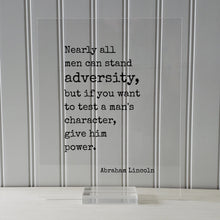 Abraham Lincoln - Floating Quote - Nearly all men can stand adversity but if you want to test a man's character give him power - Leadership