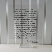Charlotte Bronte - Jane Eyre - I have for the first time found what I can truly love I have found you. my sympathy better self good angel