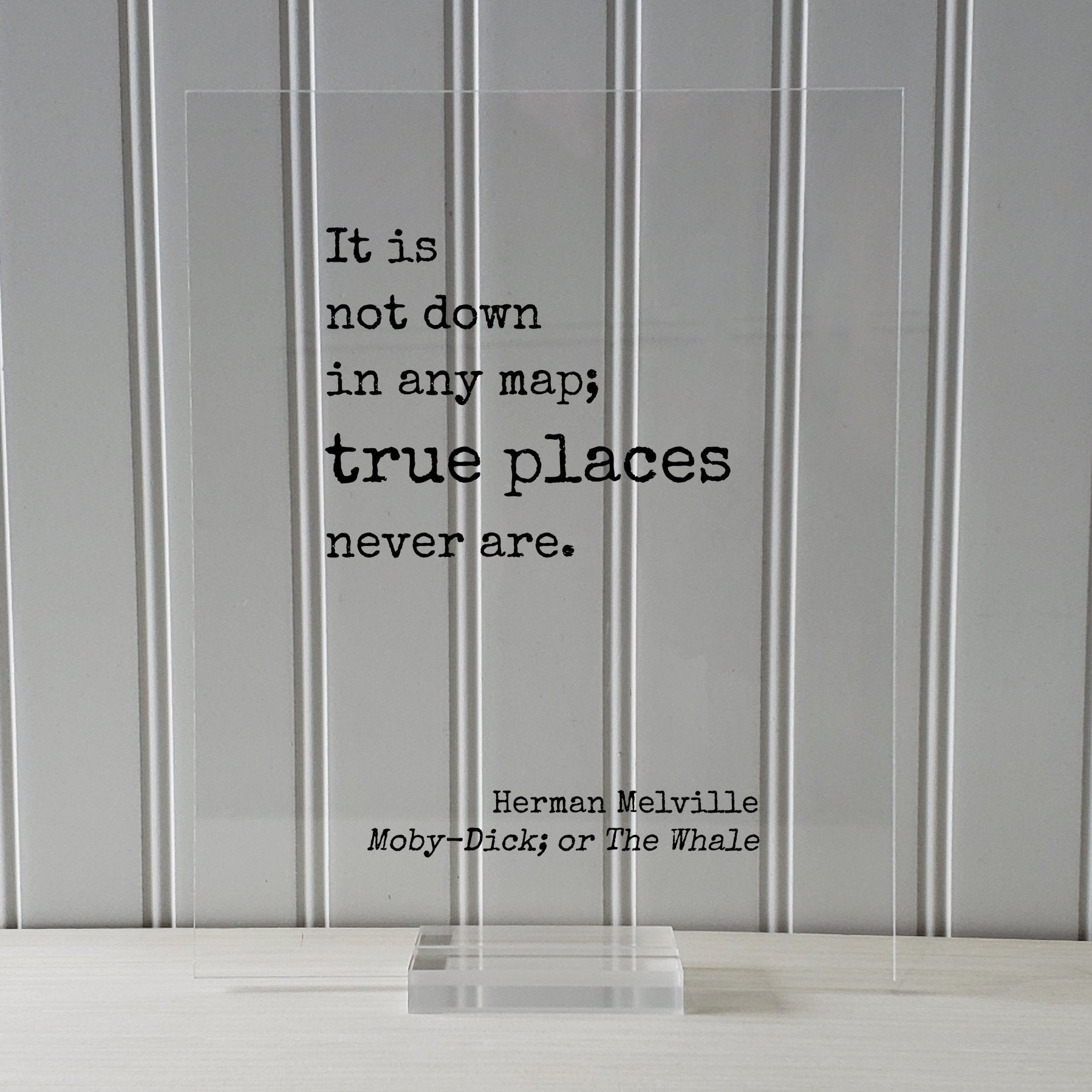 Herman Melville - Moby Dick; or, The Whale - It is not down in any map; true places never are - Moby-Dick - Travel Traveling Adventure