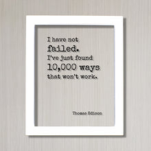 Thomas Edison - I have not failed. I’ve just found 10,000 ways that won’t work - Floating Quote - Leadership Motivation Success Progress