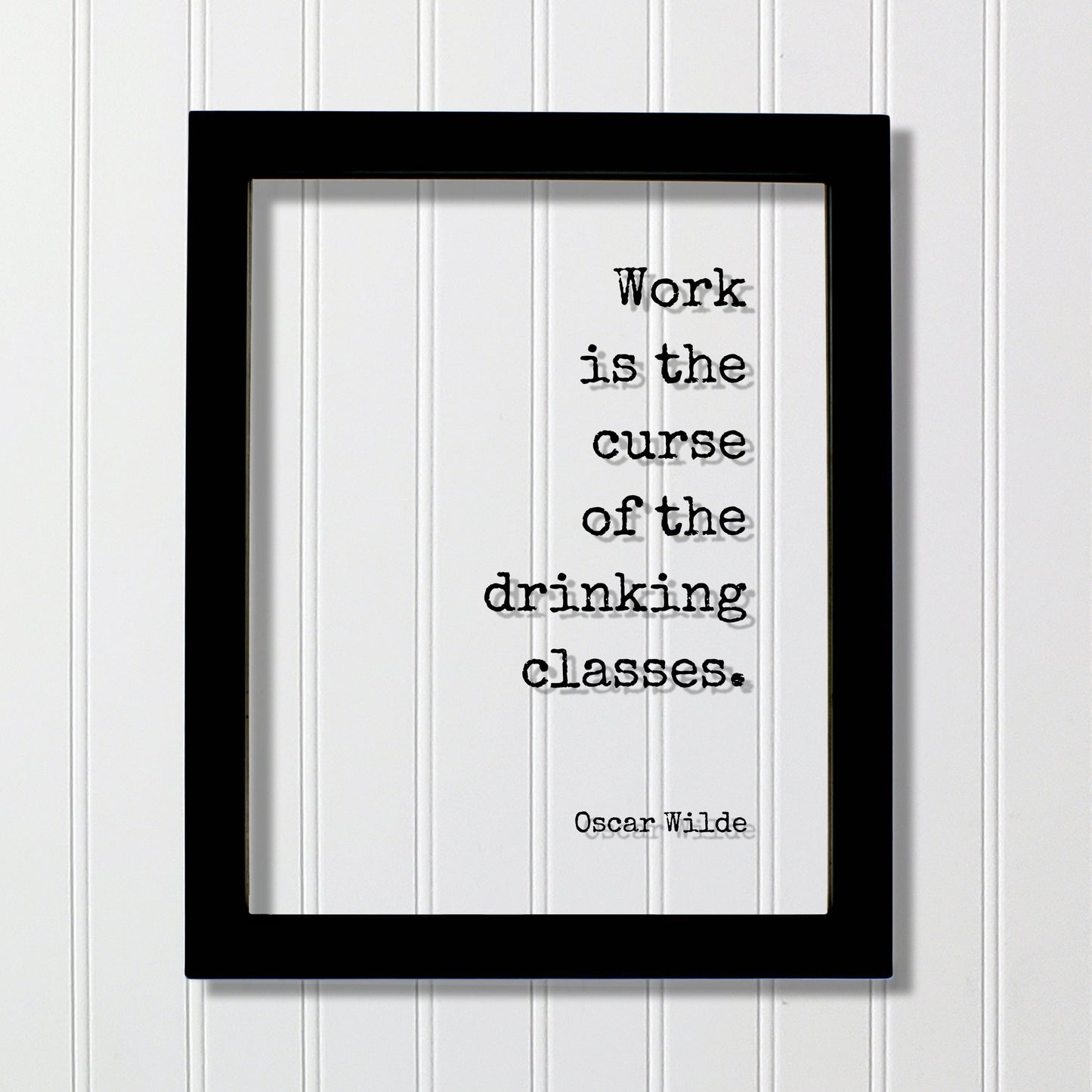Oscar Wilde - Floating Quote - Work is the curse of the drinking classes - Bar Sign - Alcohol Cocktail Working Overworked Funny Quote