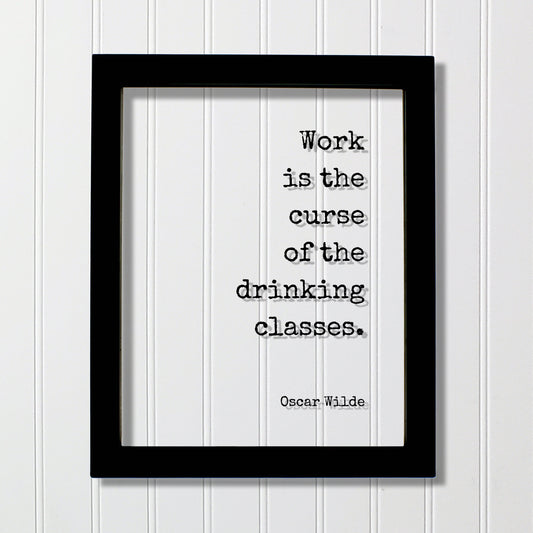 Oscar Wilde - Floating Quote - Work is the curse of the drinking classes - Bar Sign - Alcohol Cocktail Working Overworked Funny Quote