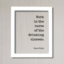 Oscar Wilde - Floating Quote - Work is the curse of the drinking classes - Bar Sign - Alcohol Cocktail Working Overworked Funny Quote