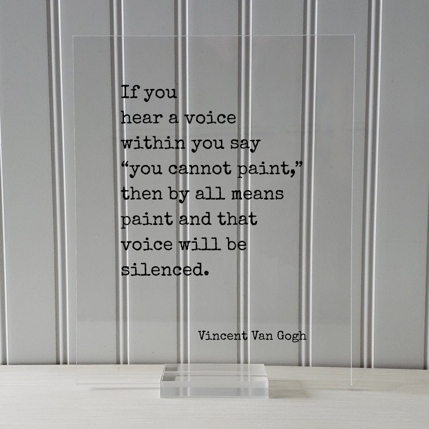 Vincent Van Gogh - Floating Quote - If you hear a voice within you say you cannot paint then by all means and that voice will be silenced
