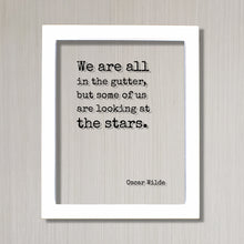 Oscar Wilde - Floating Quote - We are all in the gutter, but some of us are looking at the stars - Astronomer Astronomy Space  Outerspace
