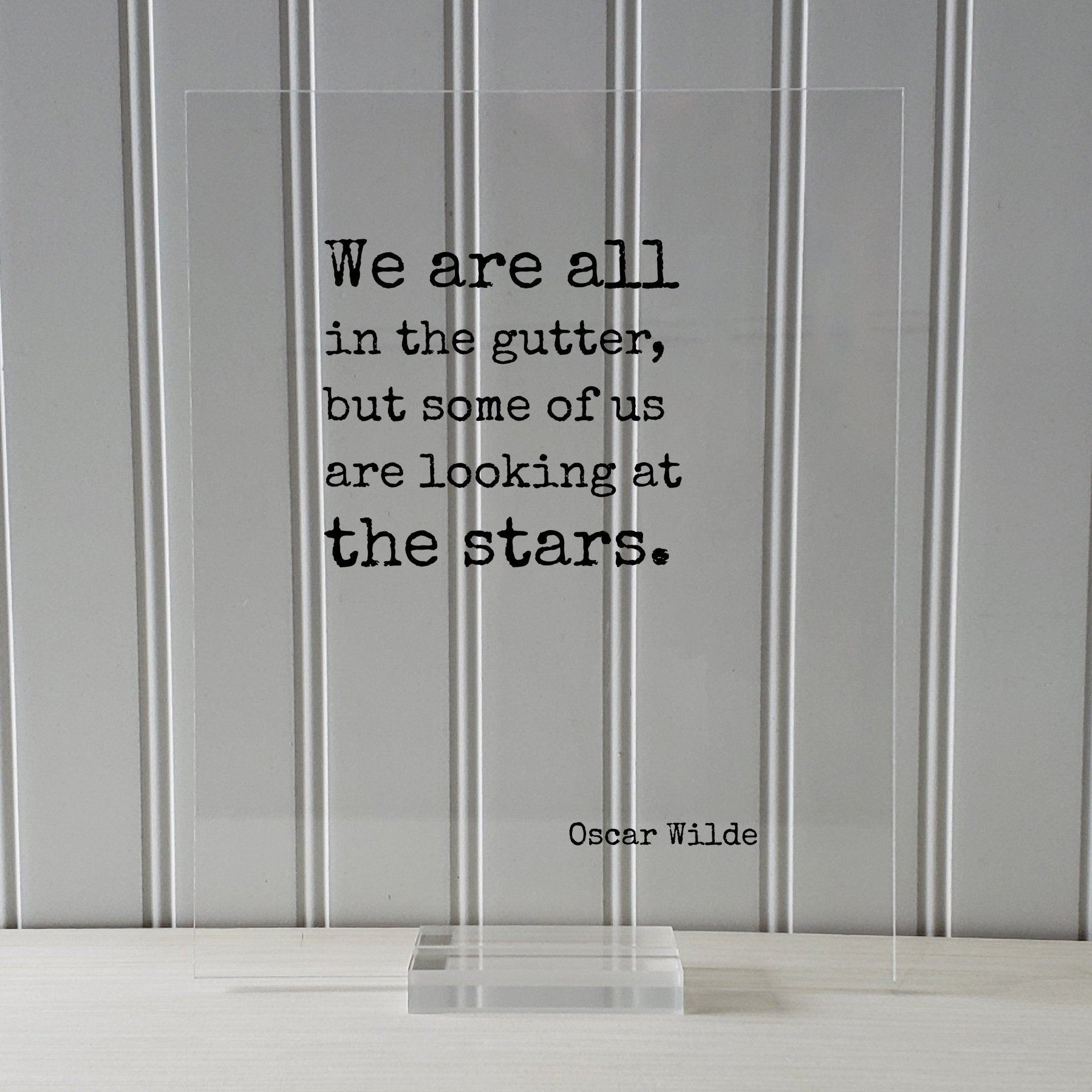 Oscar Wilde - Floating Quote - We are all in the gutter, but some of us are looking at the stars - Astronomer Astronomy Space  Outerspace