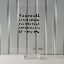 Oscar Wilde - Floating Quote - We are all in the gutter, but some of us are looking at the stars - Astronomer Astronomy Space  Outerspace