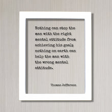 Thomas Jefferson - Floating Quote - Nothing can stop the man with the right mental attitude from achieving his goal; nothing with the wrong