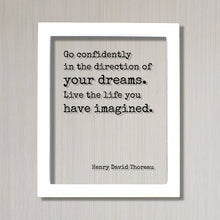 Henry David Thoreau - Floating Quote - Go confidently in the direction of your dreams. Live the life you have imagined. - Quote Art Print