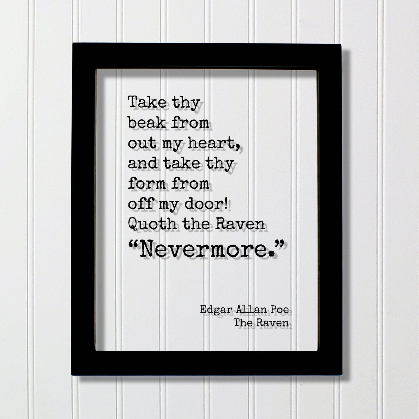 Edgar Allan Poe - Floating Quote - The Raven Take thy beak from out my heart and take thy form from off my door Quoth the Raven Nevermore