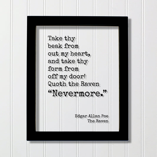 Edgar Allan Poe - Floating Quote - The Raven Take thy beak from out my heart and take thy form from off my door Quoth the Raven Nevermore