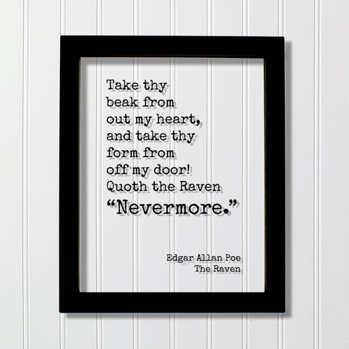 Edgar Allan Poe - Floating Quote - The Raven Take thy beak from out my heart and take thy form from off my door Quoth the Raven Nevermore
