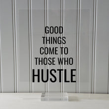 Good things come to those who Hustle - Floating Quote - Hard Work Motivation Success Business Progress Inspiration Workout Exercise Working