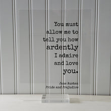 Jane Austen - Pride and Prejudice - Floating Quote - You must allow me to tell you how ardently I admire and love you - Anniversary Gift