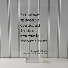 Alexandre Dumas - The Count of Monte Cristo - All human wisdom is contained in these two words - Wait and Hope - Book Quote
