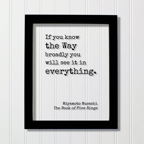 Miyamoto Musashi - The Book of Five Rings - Floating Quote - If you know the Way broadly you will see it in everything - Martial Arts Wisdom