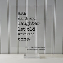 William Shakespeare - Floating Quote  With mirth and laughter let old wrinkles come Growing Old Age Over the Hill Retirement Aging Seniors