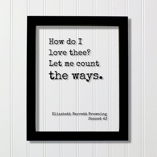 Elizabeth Barrett Browning Sonnet 43 - Floating Quote - How do I love thee? Let me count the ways - Poem Poetry - Anniversary Gift Romatic