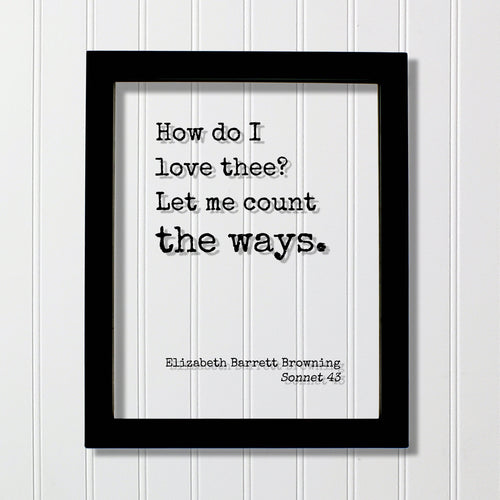 Elizabeth Barrett Browning Sonnet 43 - Floating Quote - How do I love thee? Let me count the ways - Poem Poetry - Anniversary Gift Romatic