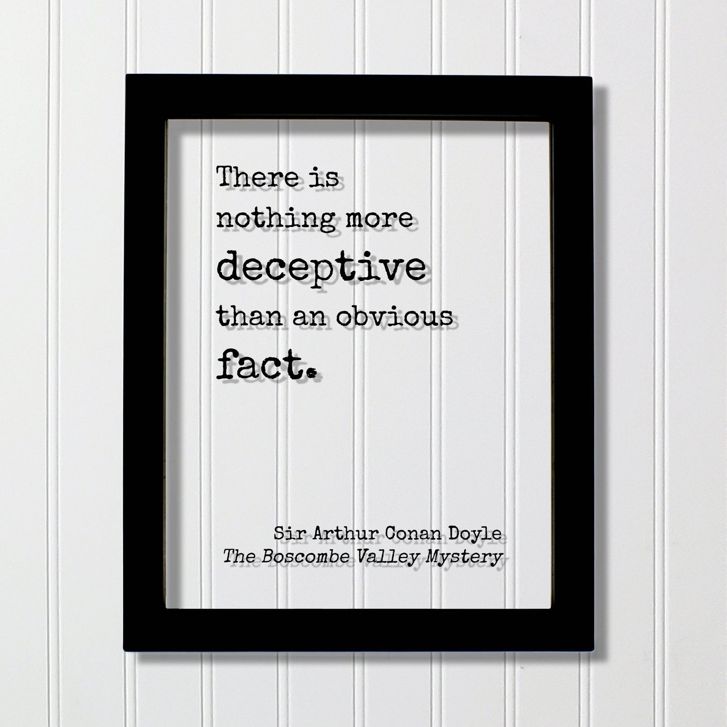 Arthur Conan Doyle - Sherlock Holmes - Floating Quote - There is nothing more deceptive than an obvious fact -The Boscombe Valley Mystery