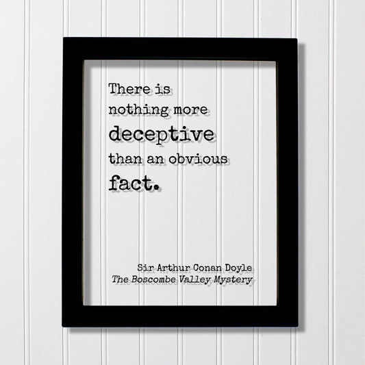 Arthur Conan Doyle - Sherlock Holmes - Floating Quote - There is nothing more deceptive than an obvious fact -The Boscombe Valley Mystery