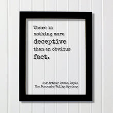 Arthur Conan Doyle - Sherlock Holmes - Floating Quote - There is nothing more deceptive than an obvious fact -The Boscombe Valley Mystery